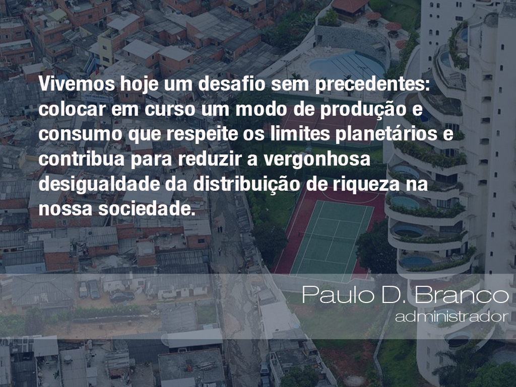 Vivemos hoje um desafio sem precedentes colocar em curso um modo de produ§£o e consumo