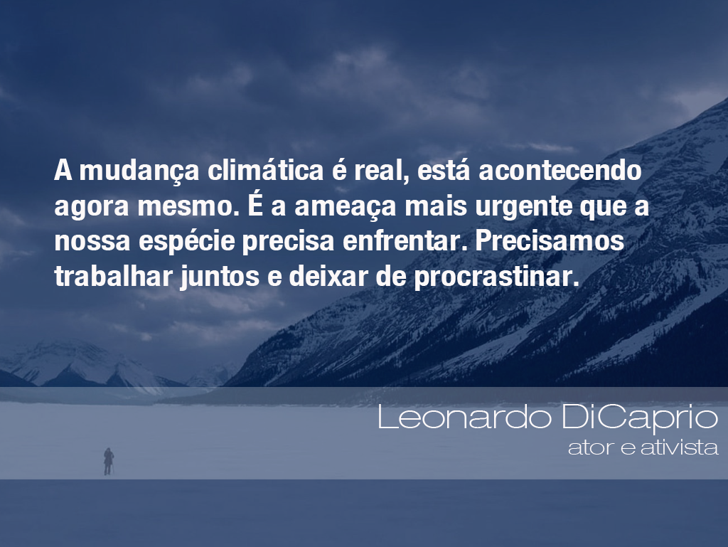 Frases Do Meio Ambiente Leonardo Dicaprio Ator E Ativista 17 03 16 O Eco