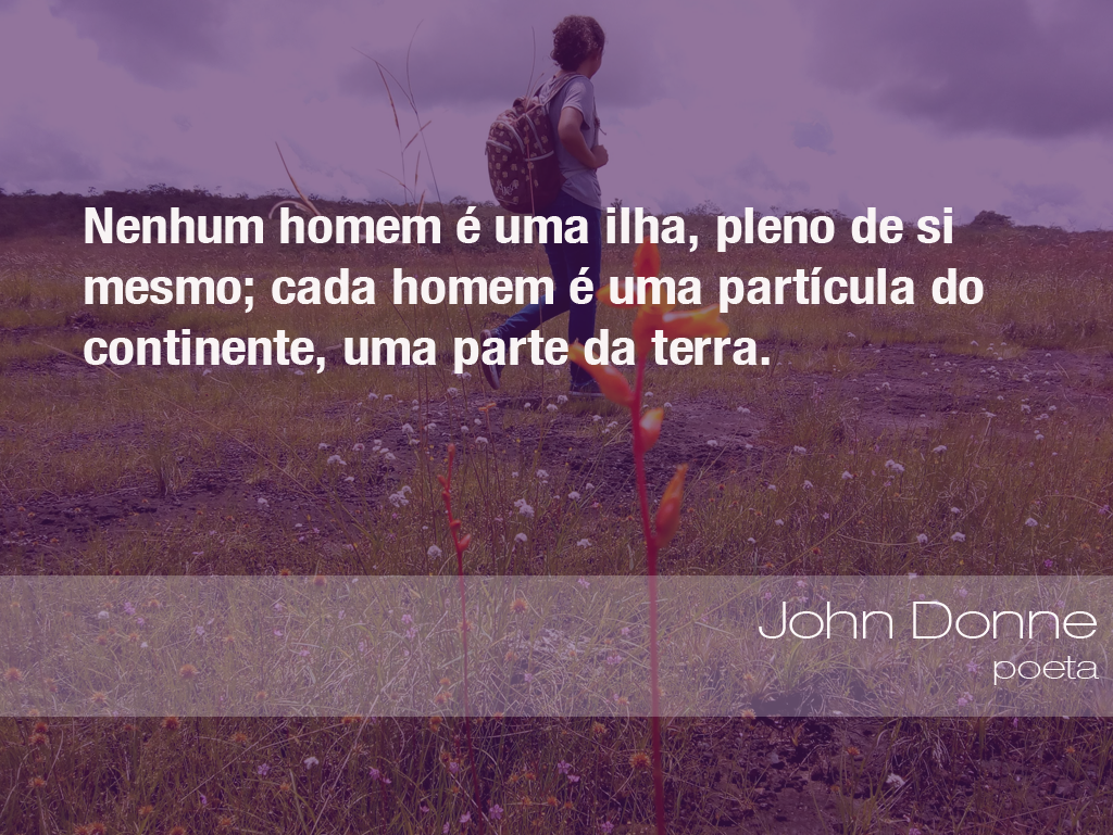 Frases do Meio Ambiente - John Donne, poeta (06/09/2018) - ((o))eco