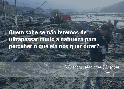 Frases do Meio Ambiente - Marquês de Sade, escritor (29/01/14) - ((o))eco